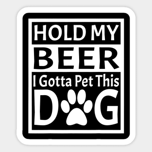 Retro Vintage Holding My Beer I Gotta Pet This Dog Sticker